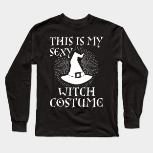 This is My Sexy Witch Costume  Last Minute Halloween Witch Long Sleeve T-Shirt